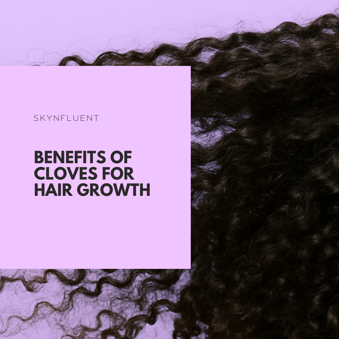 Benefits of Cloves for Hair Growth